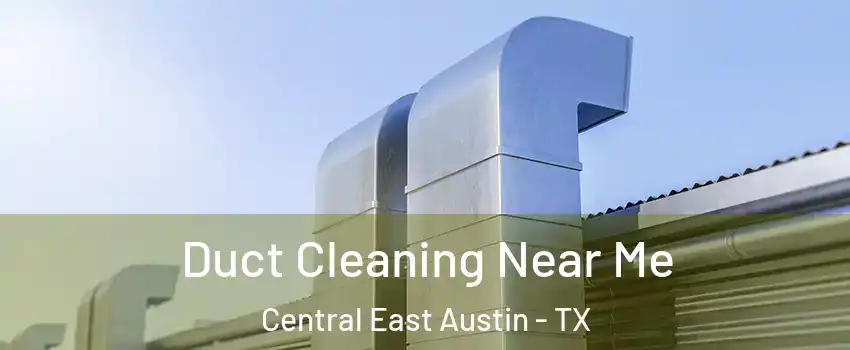 Duct Cleaning Near Me Central East Austin - TX