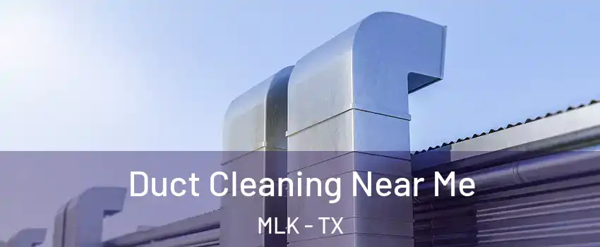 Duct Cleaning Near Me MLK - TX
