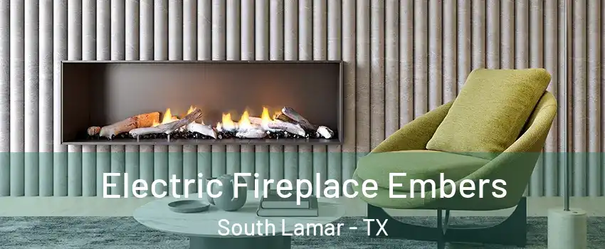 Electric Fireplace Embers South Lamar - TX