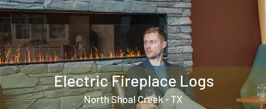 Electric Fireplace Logs North Shoal Creek - TX