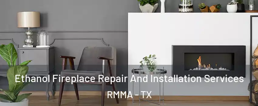 Ethanol Fireplace Repair And Installation Services RMMA - TX