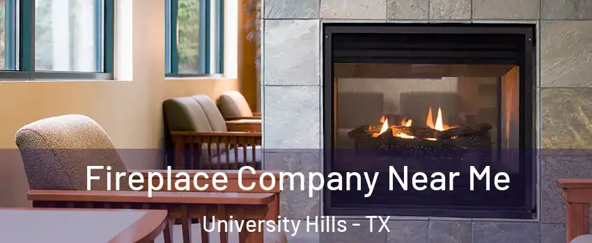 Fireplace Company Near Me University Hills - TX
