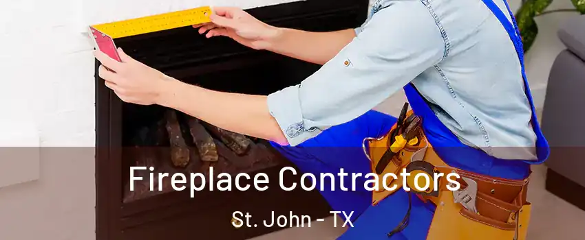 Fireplace Contractors St. John - TX