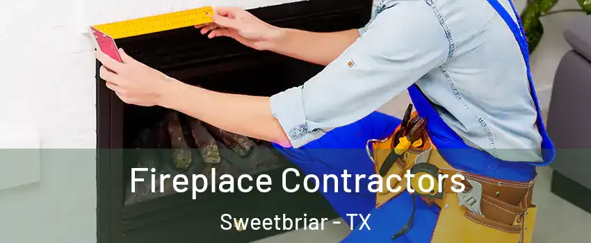 Fireplace Contractors Sweetbriar - TX