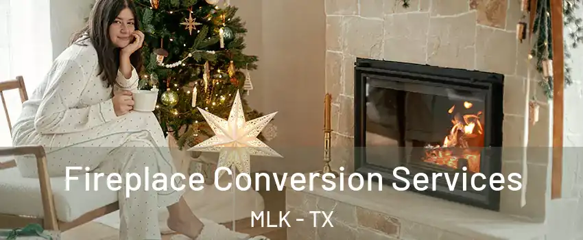 Fireplace Conversion Services MLK - TX