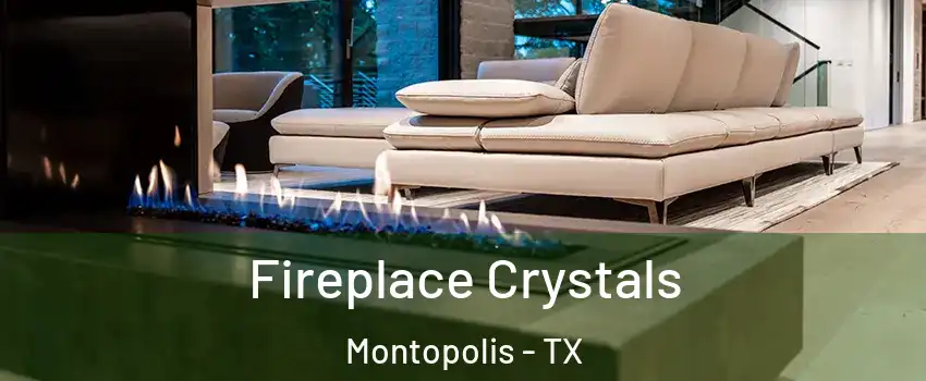 Fireplace Crystals Montopolis - TX