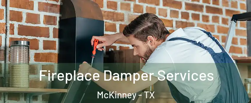 Fireplace Damper Services McKinney - TX