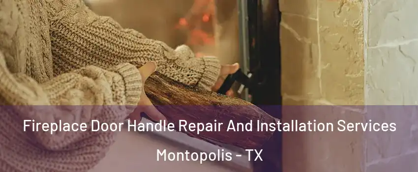 Fireplace Door Handle Repair And Installation Services Montopolis - TX
