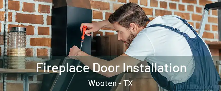 Fireplace Door Installation Wooten - TX