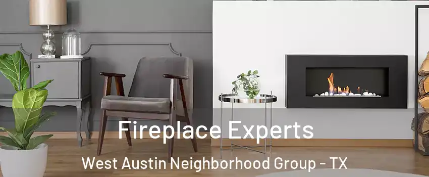 Fireplace Experts West Austin Neighborhood Group - TX
