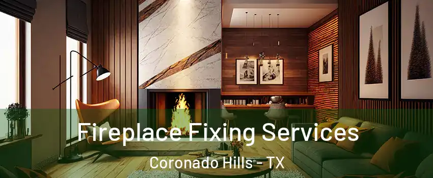 Fireplace Fixing Services Coronado Hills - TX