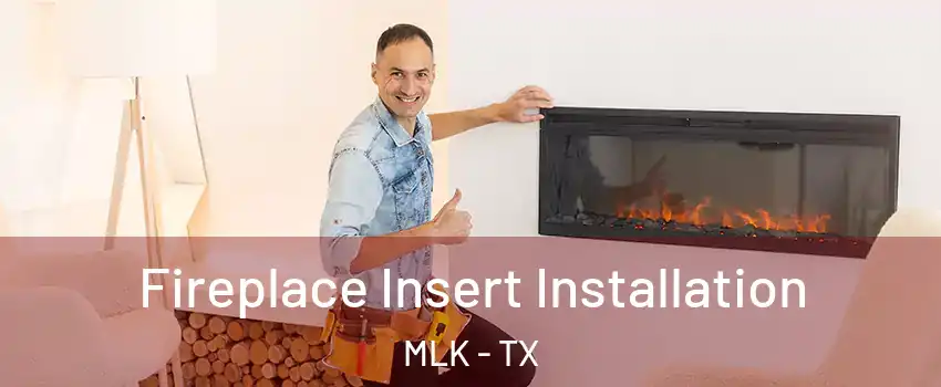 Fireplace Insert Installation MLK - TX