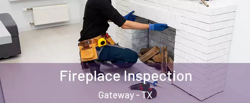 Fireplace Inspection Gateway - TX