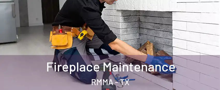 Fireplace Maintenance RMMA - TX