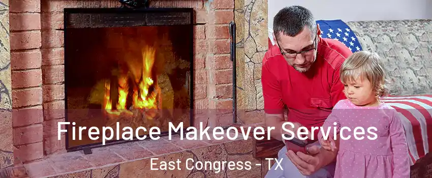 Fireplace Makeover Services East Congress - TX