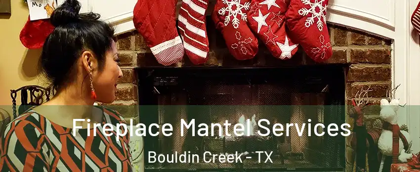 Fireplace Mantel Services Bouldin Creek - TX