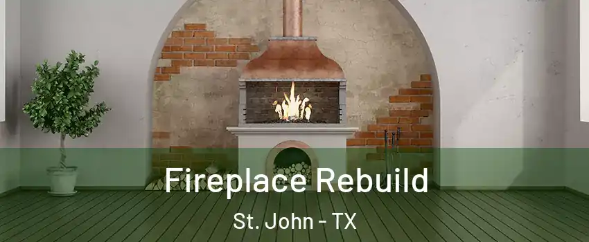 Fireplace Rebuild St. John - TX