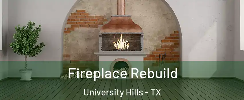 Fireplace Rebuild University Hills - TX