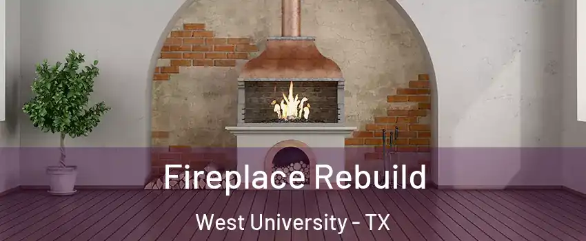 Fireplace Rebuild West University - TX