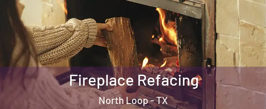 Fireplace Refacing North Loop - TX