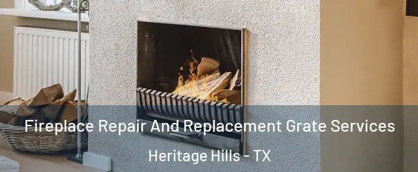 Fireplace Repair And Replacement Grate Services Heritage Hills - TX