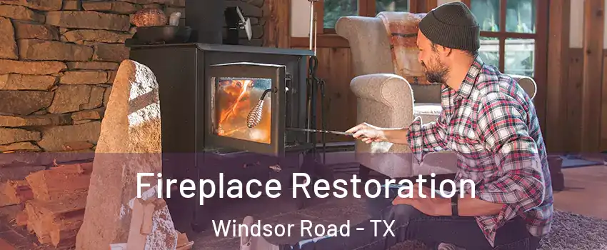 Fireplace Restoration Windsor Road - TX