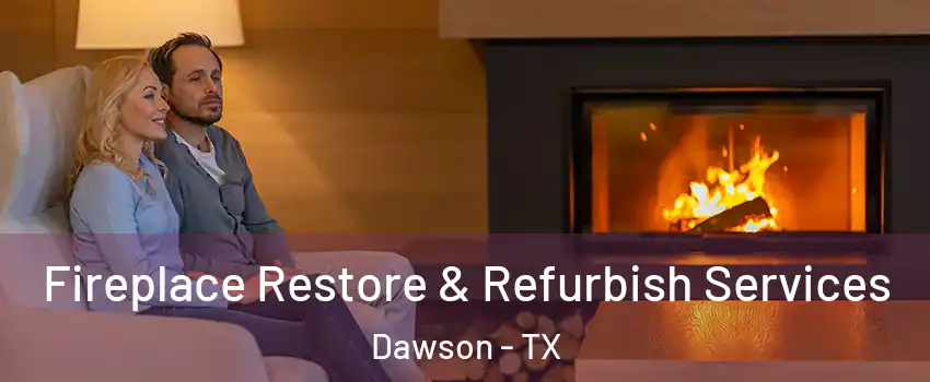 Fireplace Restore & Refurbish Services Dawson - TX