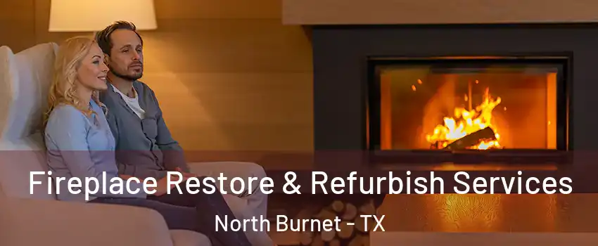 Fireplace Restore & Refurbish Services North Burnet - TX