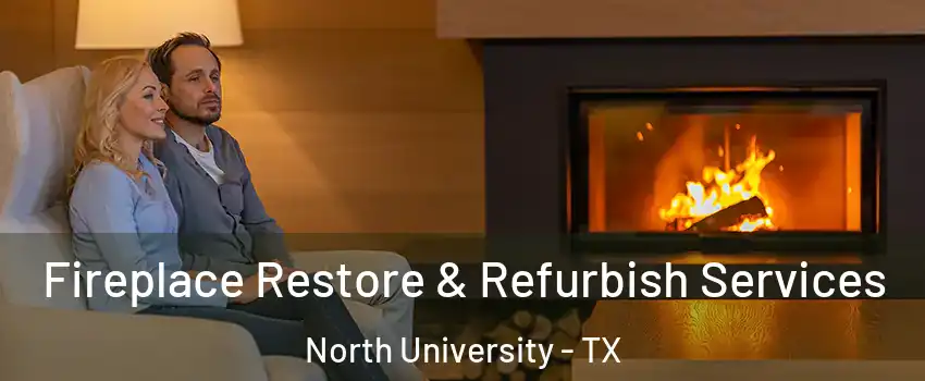 Fireplace Restore & Refurbish Services North University - TX