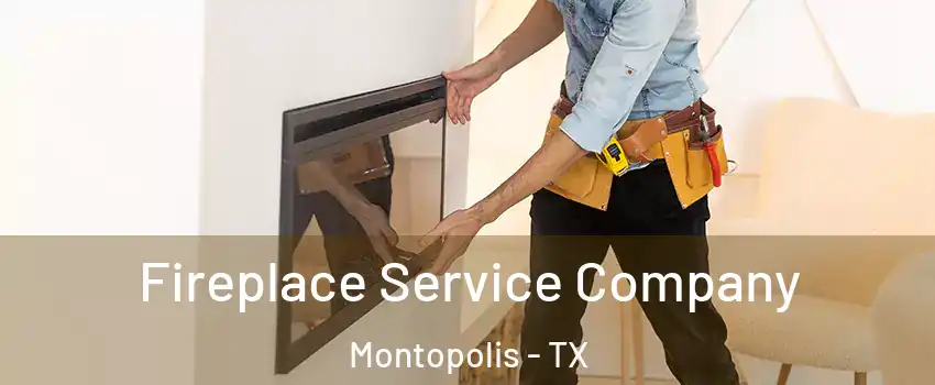 Fireplace Service Company Montopolis - TX