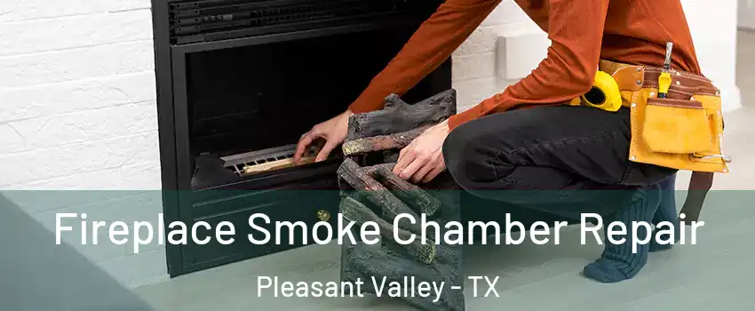 Fireplace Smoke Chamber Repair Pleasant Valley - TX