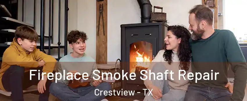 Fireplace Smoke Shaft Repair Crestview - TX
