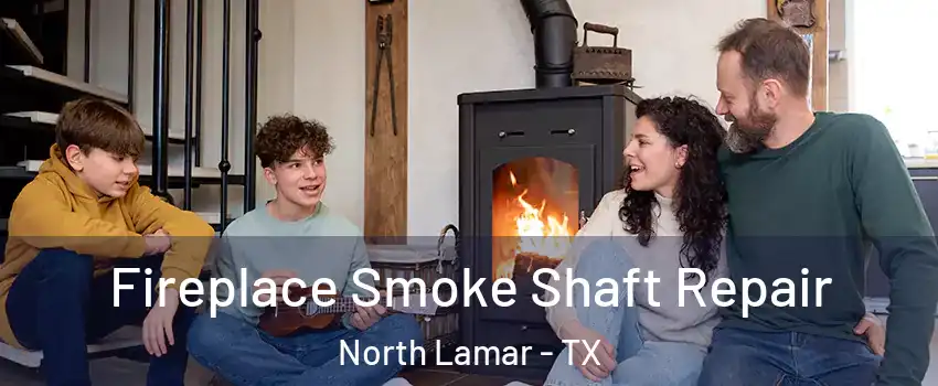 Fireplace Smoke Shaft Repair North Lamar - TX
