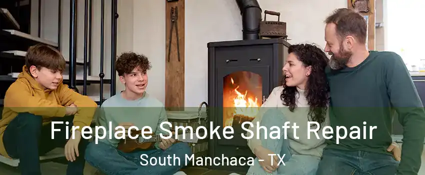 Fireplace Smoke Shaft Repair South Manchaca - TX