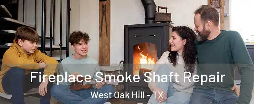 Fireplace Smoke Shaft Repair West Oak Hill - TX