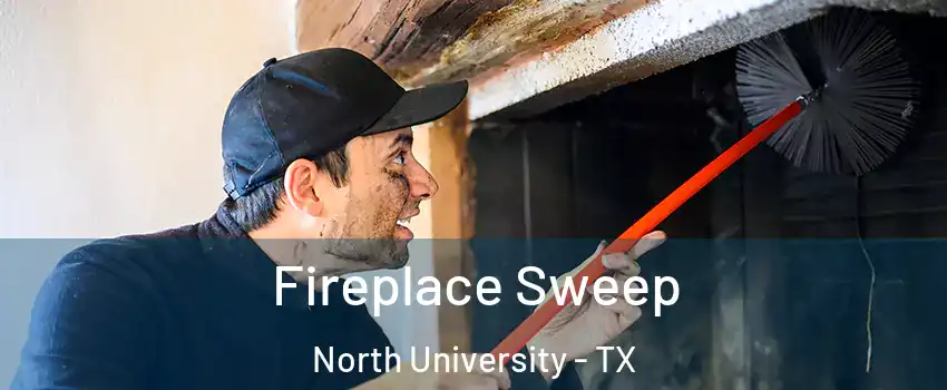 Fireplace Sweep North University - TX