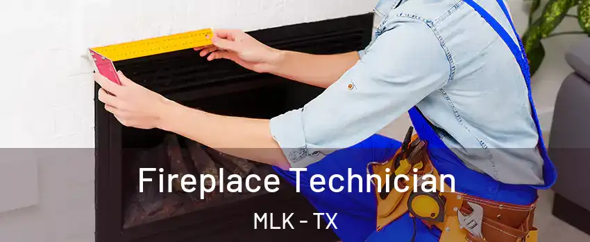 Fireplace Technician MLK - TX