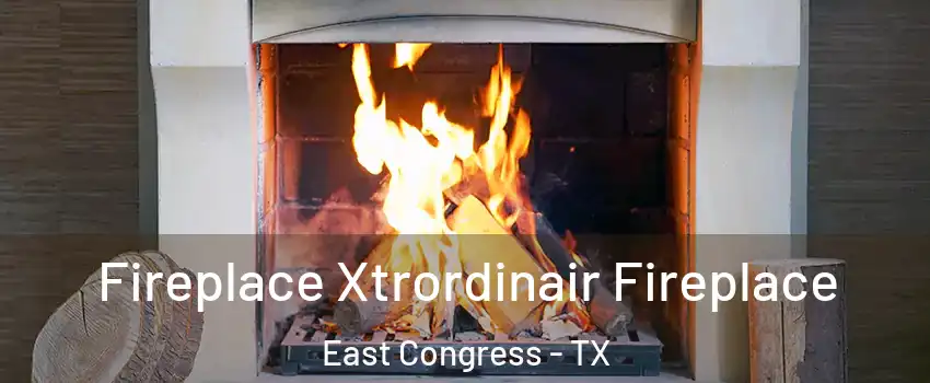 Fireplace Xtrordinair Fireplace East Congress - TX