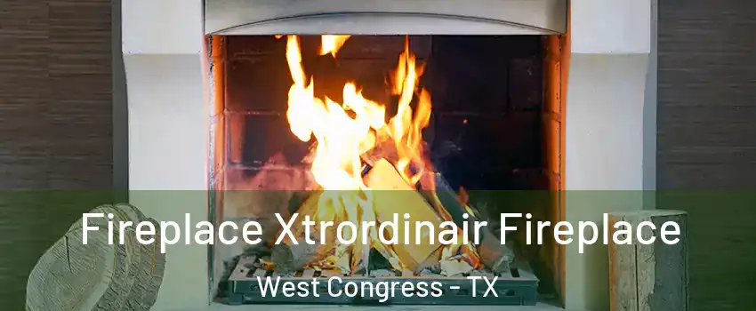 Fireplace Xtrordinair Fireplace West Congress - TX