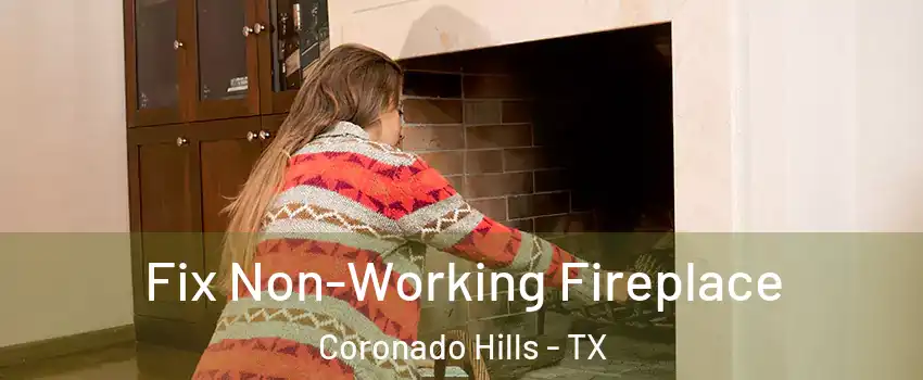Fix Non-Working Fireplace Coronado Hills - TX