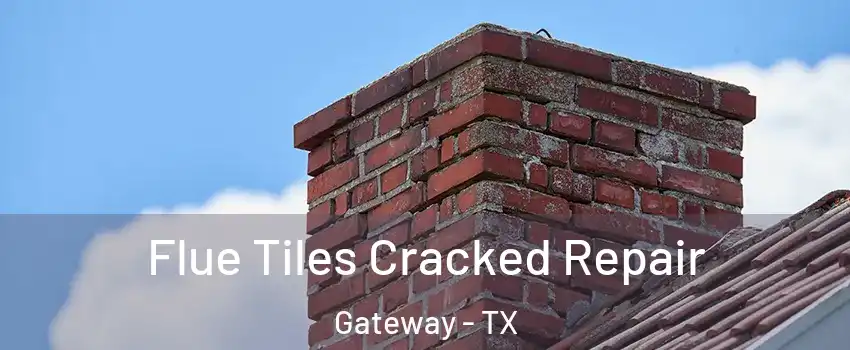 Flue Tiles Cracked Repair Gateway - TX