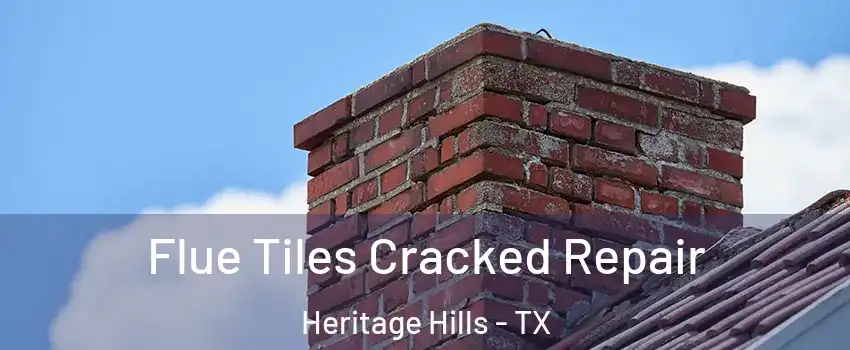 Flue Tiles Cracked Repair Heritage Hills - TX