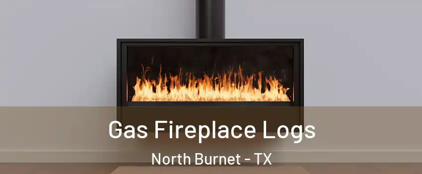 Gas Fireplace Logs North Burnet - TX