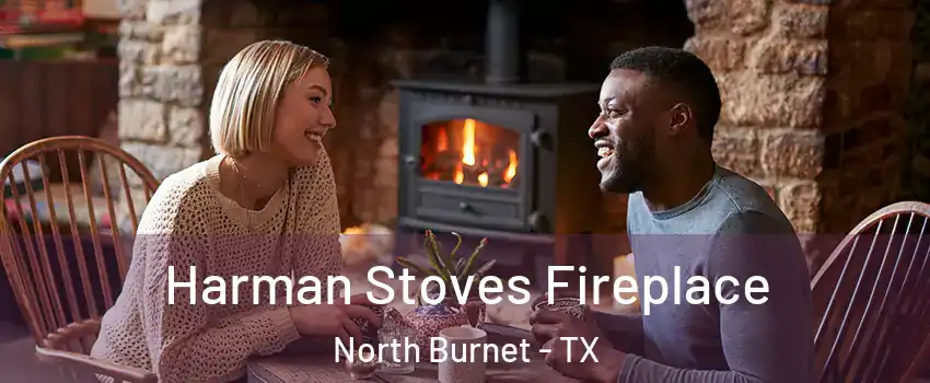 Harman Stoves Fireplace North Burnet - TX