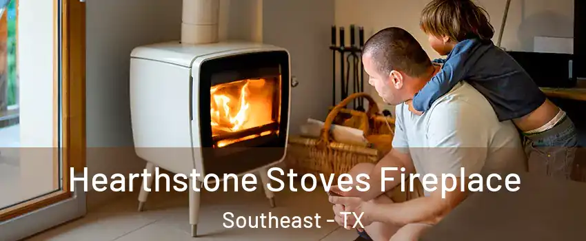 Hearthstone Stoves Fireplace Southeast - TX