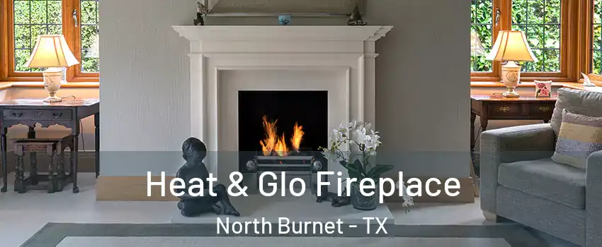 Heat & Glo Fireplace North Burnet - TX