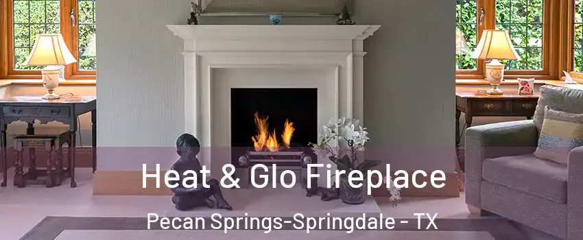 Heat & Glo Fireplace Pecan Springs-Springdale - TX