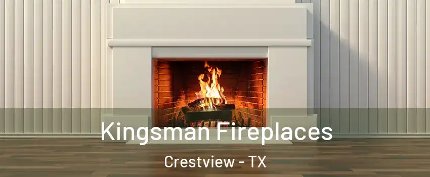 Kingsman Fireplaces Crestview - TX