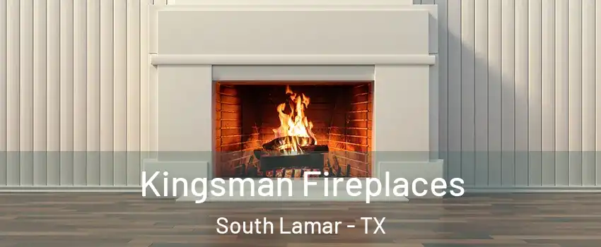 Kingsman Fireplaces South Lamar - TX