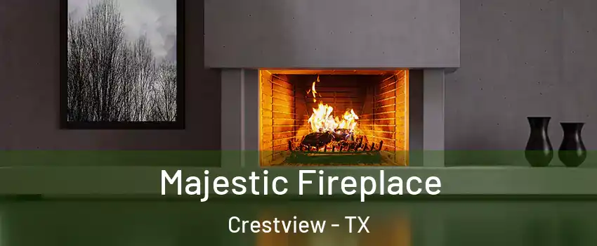 Majestic Fireplace Crestview - TX
